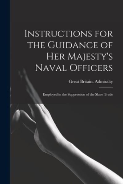 Cover for Great Britain Admiralty · Instructions for the Guidance of Her Majesty's Naval Officers (Bok) (2022)