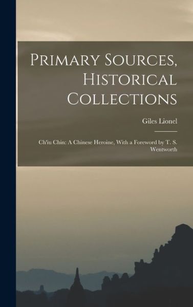 Cover for Lionel Giles · Primary Sources, Historical Collections : Ch'iu Chin (Bok) (2022)