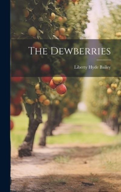 Cover for Liberty Hyde Bailey · Dewberries (Book) (2023)