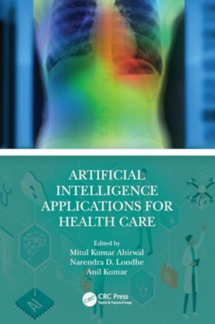 Cover for Ahirwal, Mitul Kumar (Maulana Azad National Inst of Tech, Bhopal, India) · Artificial Intelligence Applications for Health Care (Paperback Book) (2024)