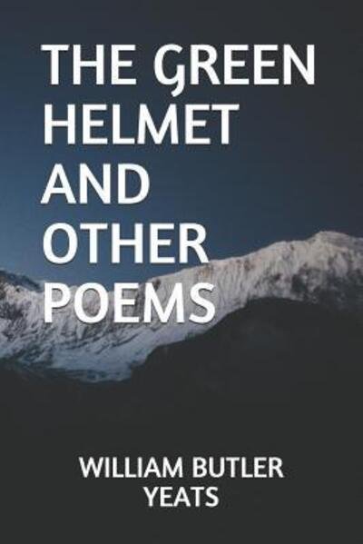 Cover for William Butler Yeats · The Green Helmet and Other Poems (Pocketbok) (2019)