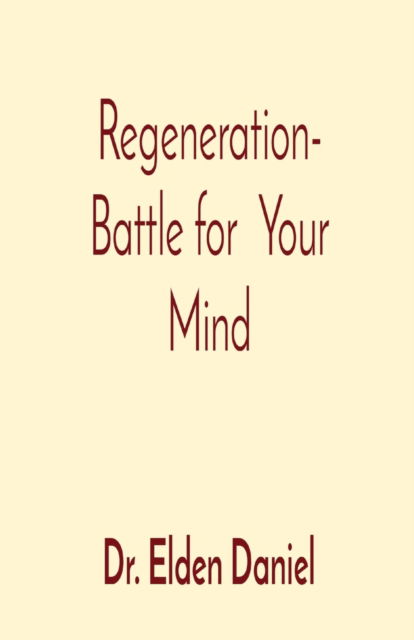 Cover for Elden Daniel · Regeneration- Battle for Your Mind (Book) (2021)