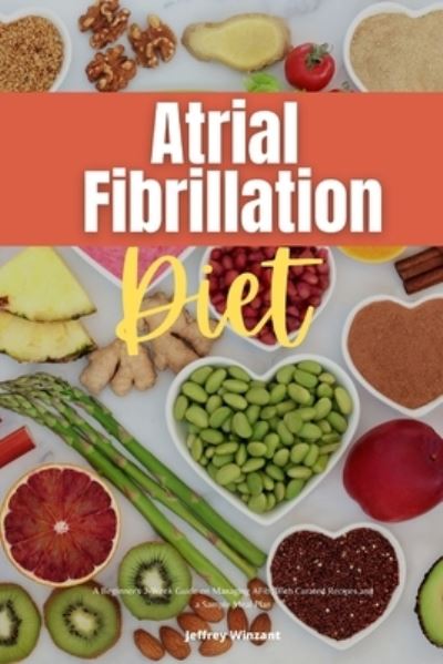 Cover for Jeffrey Winzant · Atrial Fibrillation Diet (Paperback Book) (2021)