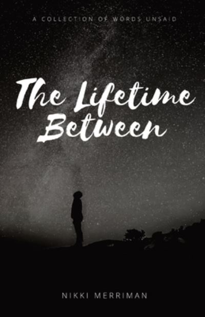 Cover for Merriman Nikki Merriman · The Lifetime Between: A Collection of Words Unsaid (Paperback Book) (2022)