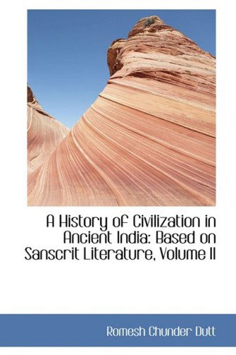 Cover for Romesh Chunder Dutt · A History of Civilization in Ancient India: Based on Sanscrit Literature, Volume II (Bibliolife Reproduction) (Paperback Book) (2009)