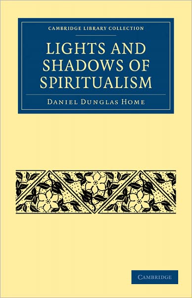 Cover for Daniel Dunglas Home · Lights and Shadows of Spiritualism - Cambridge Library Collection - Spiritualism and Esoteric Knowledge (Paperback Book) (2011)