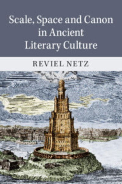 Cover for Netz, Reviel (Stanford University, California) · Scale, Space and Canon in Ancient Literary Culture (Hardcover bog) (2020)