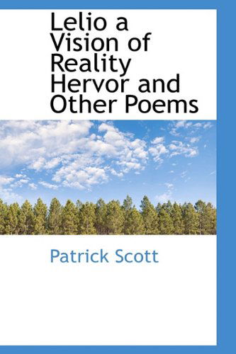 Cover for Patrick Scott · Lelio a Vision of Reality Hervor and Other Poems (Hardcover Book) (2009)