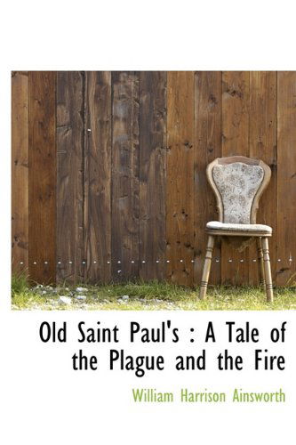 Cover for William Harrison Ainsworth · Old Saint Paul's: A Tale of the Plague and the Fire (Hardcover Book) (2009)