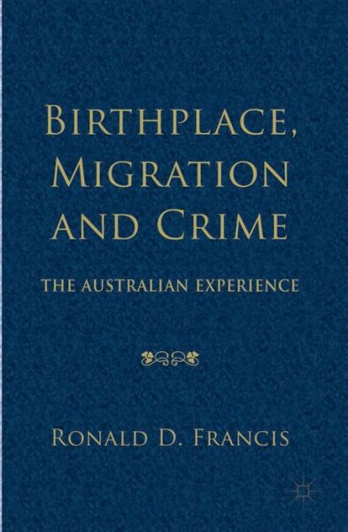 Cover for Ronald D. Francis · Birthplace, Migration and Crime: The Australian Experience (Hardcover Book) (2014)