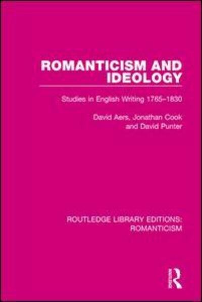 Cover for David Aers · Romanticism and Ideology: Studies in English Writing 1765-1830 - Routledge Library Editions: Romanticism (Paperback Book) (2017)