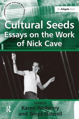 Cover for Tanya Dalziell · Cultural Seeds: Essays on the Work of Nick Cave - Ashgate Popular and Folk Music Series (Paperback Book) (2016)