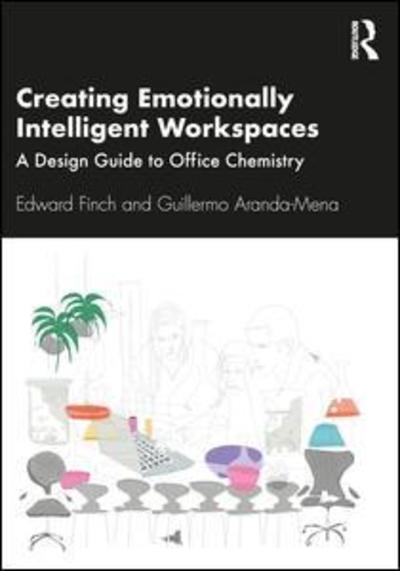 Cover for Finch, Edward (University of Salford, UK) · Creating Emotionally Intelligent Workspaces: A Design Guide to Office Chemistry (Paperback Book) (2019)