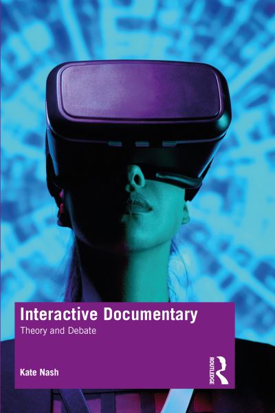 Cover for Nash, Kate (University of Leeds) · Interactive Documentary: Theory and Debate (Paperback Book) (2021)