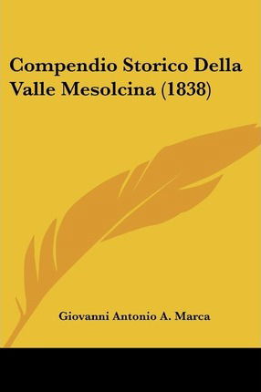 Cover for Giovanni Antonio a Marca · Compendio Storico Della Valle Mesolcina (1838) (Paperback Book) (2010)