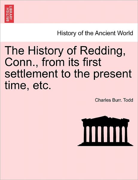 Cover for Charles Burr Todd · The History of Redding, Conn., from Its First Settlement to the Present Time, Etc. (Pocketbok) (2011)