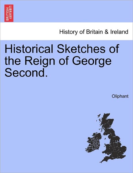 Cover for Margaret Wilson Oliphant · Historical Sketches of the Reign of George Second. (Paperback Book) (2011)