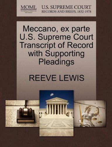 Cover for Reeve Lewis · Meccano, Ex Parte U.s. Supreme Court Transcript of Record with Supporting Pleadings (Paperback Book) (2011)