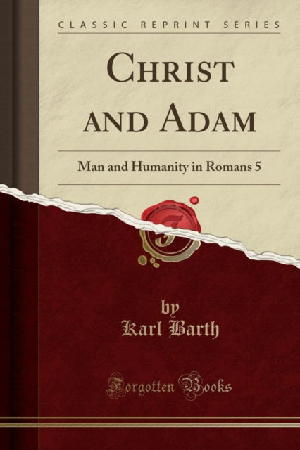 Cover for Karl Barth · Christ and Adam : Man and Humanity in Romans 5 (Classic Reprint) (Paperback Book) (2018)