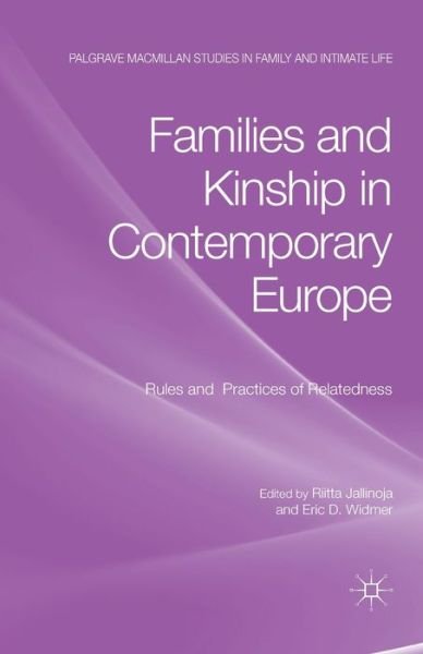 Cover for Riitta Jallinoja · Families and Kinship in Contemporary Europe: Rules and Practices of Relatedness - Palgrave Macmillan Studies in Family and Intimate Life (Paperback Book) [1st ed. 2011 edition] (2011)