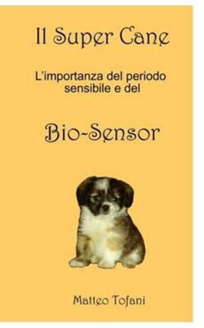 Cover for Matteo Tofani · Il Super cane ... e il Bio-sensor (Paperback Book) (2016)