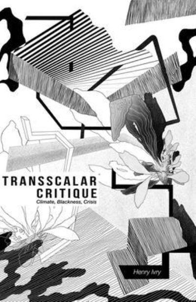 Transscalar Critique: Climate, Blackness, Crisis - Henry Ivry - Books - Edinburgh University Press - 9781399506472 - November 15, 2024