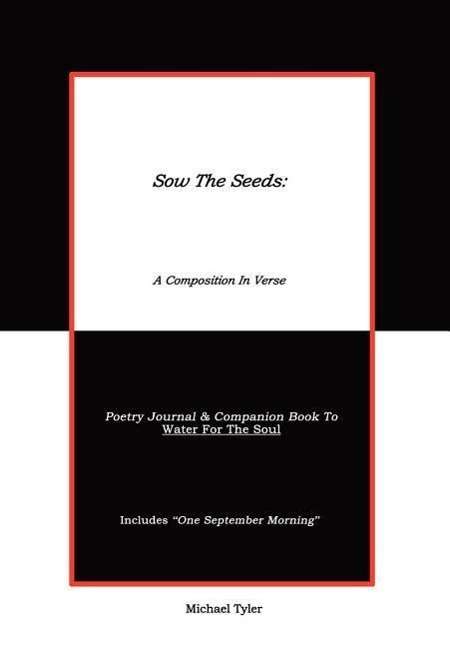 Cover for Michael Tyler · Sow the Seeds: a Composition in Verse:  Poetry Journal (Hardcover Book) (2003)
