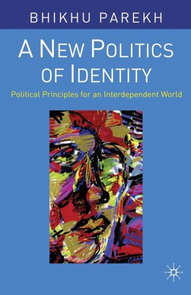 Cover for Bhikhu Parekh · A New Politics of Identity: Political Principles for an Interdependent World (Paperback Book) (2008)