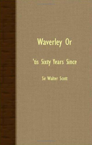 Waverley Or; 'tis Sixty Years Since - Walter Scott Sir Walter Scott - Books - Gardner Press - 9781408633472 - December 19, 2007