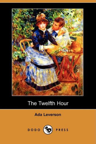 Cover for Ada Leverson · The Twelfth Hour (Dodo Press) (Paperback Book) (2009)