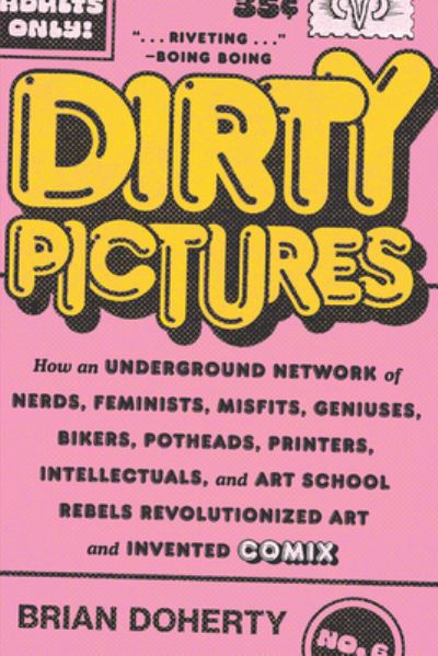 Cover for Brian Doherty · Dirty Pictures: How an Underground Network of Nerds, Feminists, Misfits, Geniuses, Bikers, Potheads, Printers, Intellectuals, and Art School Rebels Revolutionized Art and Invented Comix (Paperback Book) (2023)