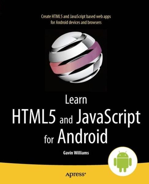 Cover for Gavin Williams · Learn HTML5 and JavaScript for Android (Paperback Book) [1st edition] (2012)
