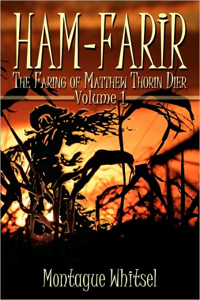 Cover for Montague Whitsel · Ham-farir: the Faring of Matthew Thorin Dier, Vol. 1 (Paperback Book) (2008)