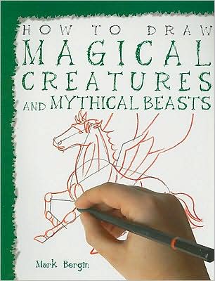 Cover for Mark Bergin · How to Draw Magical Creatures and Mythical Beasts (Paperback Book) (2008)