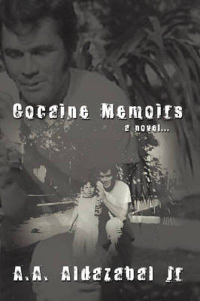 Cover for Aldazabal, a A, Jr. · Cocaine Memoirs...a Novel (Innbunden bok) (2009)