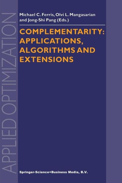 Cover for Michael C Ferris · Complementarity: Applications, Algorithms and Extensions (Paperback Book) [1st Ed. Softcover of Orig. Ed. 2001 edition] (2010)