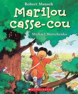 Marilou casse-cou - Robert N. Munsch - Książki - Éditions Scholastic - 9781443113472 - 1 października 2011