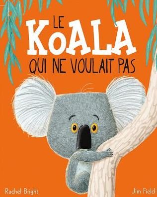 Cover for Rachel Bright · Koala Qui Ne Voulait Pas (Bog) (2017)