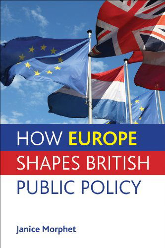 Cover for Morphet, Janice (University College London) · How Europe Shapes British Public Policy (Paperback Book) (2014)