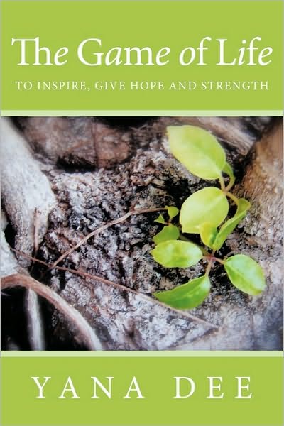 Cover for Yana Dee · The Game of Life: to Inspire, Give Hope and Strength. (Paperback Book) (2010)