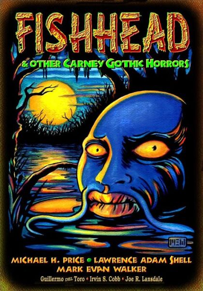 Cover for Michael H Price · Fishhead &amp; Other Carney Gothic Horrors (Paperback Book) (2011)