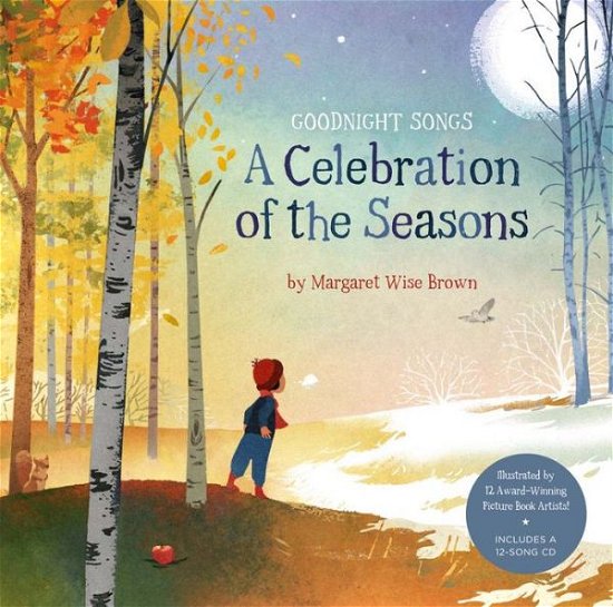 Cover for Margaret Wise Brown · A Celebration of the Seasons: Goodnight Songs: Illustrated by Twelve Award-winning Picture Book Artists (Bok) (2015)