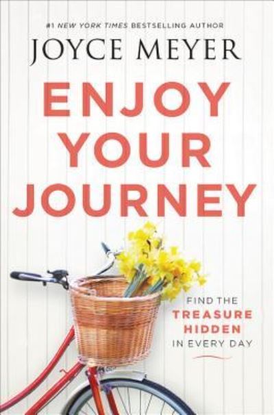 Cover for Joyce Meyer · Enjoy Your Journey: Find the Treasure Hidden in Every Day (Hardcover Book) (2017)