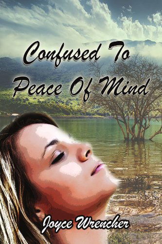 Cover for Joyce Wrencher · Confused to Peace of Mind (Paperback Book) (2011)