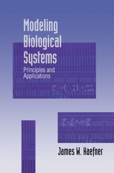 Modeling Biological Systems: Principles and Applications - James W Haefner - Bøger - Springer-Verlag New York Inc. - 9781461368472 - 16. oktober 2012