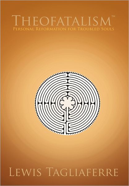 Cover for Lewis Tagliaferre · Theofatalism: Personal Reformation for Troubled Souls (Paperback Book) (2011)