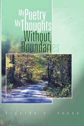 Cover for Stanton J Young · My Poetry My Thoughts Without Boundaries (Paperback Book) (2011)