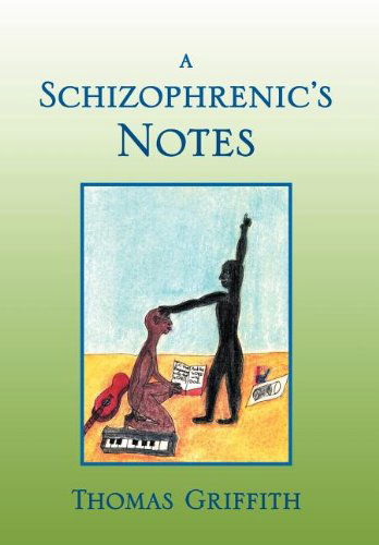 Cover for Thomas Griffith · A Schizophrenic's Notes (Hardcover Book) (2011)