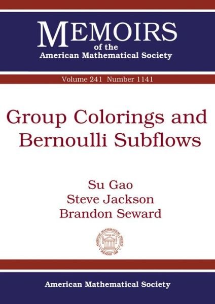Group Colorings and Bernoulli Subflows - Memoirs of the American Mathematical Society - Su Gao - Książki - American Mathematical Society - 9781470418472 - 30 kwietnia 2016