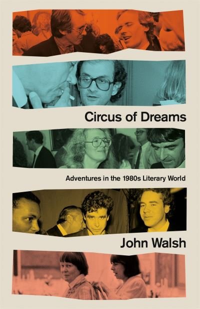 Cover for John Walsh · Circus of Dreams: Adventures in the 1980s Literary World (Taschenbuch) (2023)